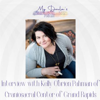 S2E8: Interview with Kelly O'brien Pahman of Craniosacral Center of Grand Rapids