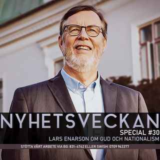 Nyhetsveckan Special 30 – Lars Enarson om Gud och nationalism