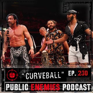 Ep. 233 “Curveball” | AEW Dynamite, The Elite/CM Punk Update, WWE-NJPW Partnership? & NXT