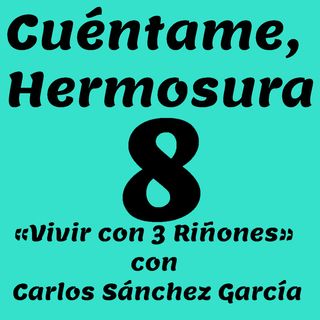 08.- «3 Riñones» con Carlos Sánchez García
