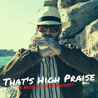The Unbearable Weight of Massive Talent (2022) | That's High Praise: A Nicolas Cage Podcast #20