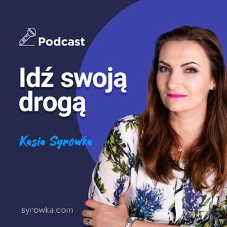 #26 Seria "Poszli swoją drogą" - sezon 1 - wywiad - Marta Czapla-Bystrowska