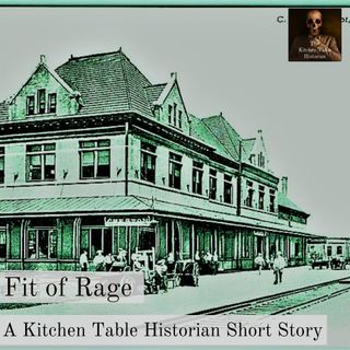 Fit of Rage: A Kitchen Table Historian Short Story