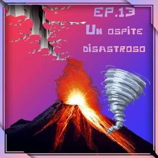13 - Un Ospite Disastroso!