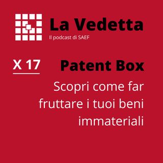Patent Box: scopri come far fruttare i tuoi beni immateriali.