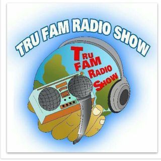 TRU FAM RADIO SHOW