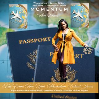 Momentum Series, Flight Disruptions: A Queen Never Breaks Character in Public with Kim Evans