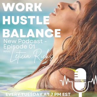 Work Hustle Balance Episode 1: Can you really have balance?