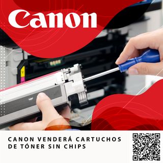 CANON VENDERÁ CARTUCHOS DE TÓNER SIN CHIPS