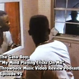 Ep. 92-My Mind Playing Tricks On Me (The Geto Boys)