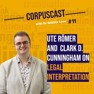 Episode 11 | Ute Römer and Clark D. Cunningham on LEGAL INTERPRETATION