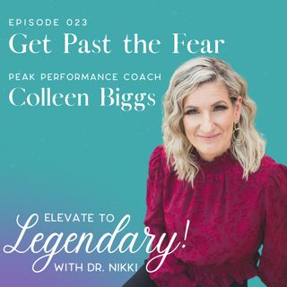 Ep 23: Get Past the Fear with Peak Performance Coach Colleen Biggs