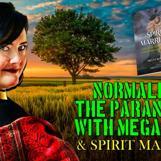 Normalizing the Paranormal and Talking Spirit Marriage with Helen Rose audio