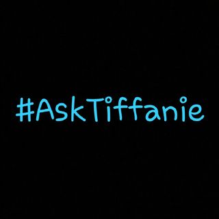 #AskTiffanie
