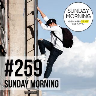 SEHNSUCHT NACH MEHR | Sunday Morning #259