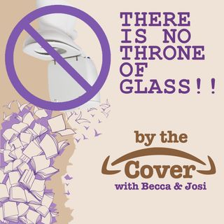 THERE IS NO THRONE OF GLASS!!