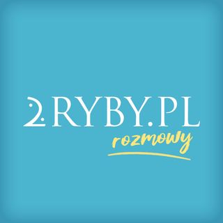 2RYBY Rozmowy odc. 7  O strefach kontroli i leczeniu perfekcjonizmu | Monika Górska