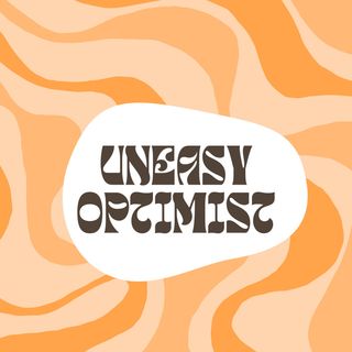 The Uneasy Optimist Podcast