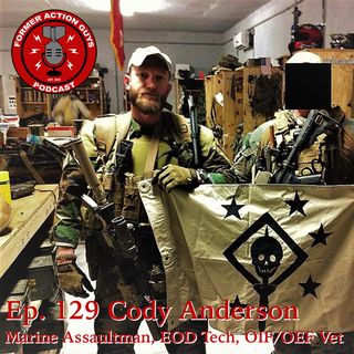 Ep. 129 - Cody Anderson - Marine Infantryman, EOD Tech, OIF/OEF Veteran