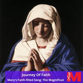 Mary’s Faith-filled Song: The Magnificat, Journey of Faith
