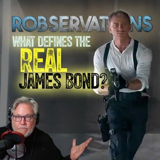 What defines the real JAMES BOND (A ROBSERVATIONS Short Take)