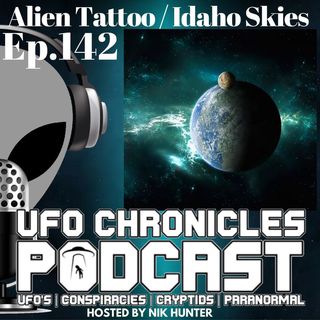 Ep.142 Alien Tattoo / Idaho Skies (Throwback)