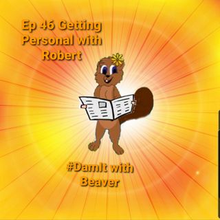 Ep 46 Getting Personal with Robert