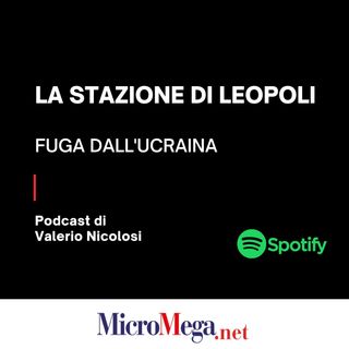 La stazione di Leopoli: podcast di Valerio Nicolosi