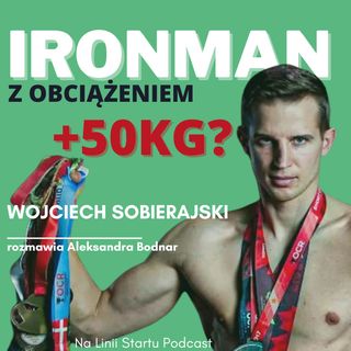 #38 Mierzy się z ekstremalnymi rekordami. Teraz IM +50kg! - Wojciech Sobierajski