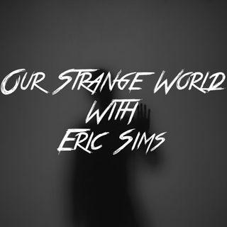 Our Strange World With Eric Freeman Sims