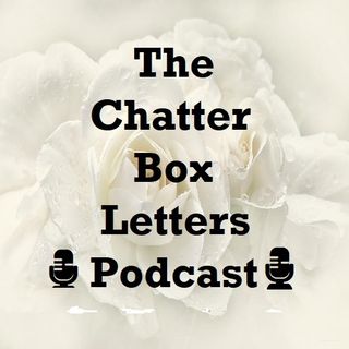 The Chatter Box Letters Podcast ~ S2 - E6 ~ There's A Time For Socialites