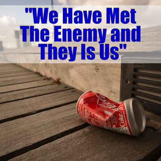 Mindset Quote: “We Have Met The Enemy and They is Us.”