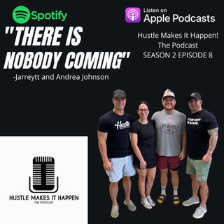 "There's Nobody Coming" The Hustle of Owning Multiple Businesses | Hustle Makes it Happen Podcast
