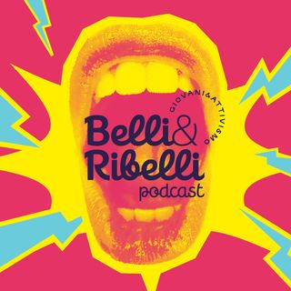 Belli e Ribelli Podcast