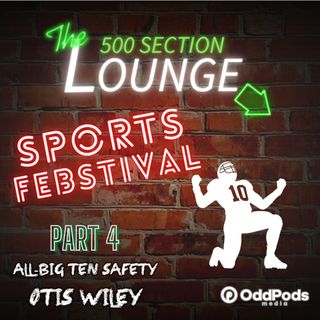 E72: Otis Wiley Picks Off Week 4 of the Sports Febstival & Seals the Deal!