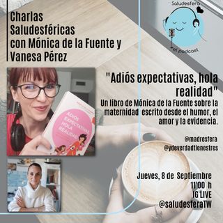 Charla saludesférica: Adiós expectativas, hola realidad con Mónica de la Fuente y Vanesa Pérez