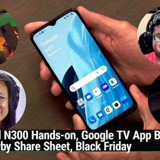 AAA 605: 32-bit Your Pixel 7 - Nord N300 hands-on, Google TV app bundles, Nearby Share sheet, black friday