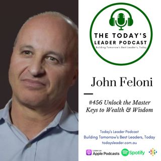 456 John Feloni   Unlock the Master Keys to Wealth & Wisdom