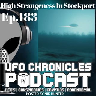 Ep.183 High Strangeness In Stockport