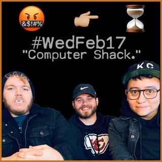 #WedFeb17 - "Computer Shack."