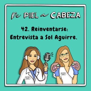 42. "Reinventarse": entrevista a Sol Aguirre.
