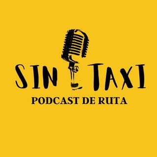 SIN TAXI - Podcast de Ruta