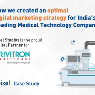How we created an optimal digital marketing strategy for India’s Leading Medical Technology Company