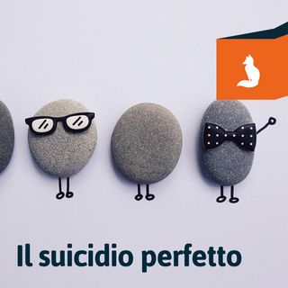 Volpi Digitali | Il suicidio perfetto
