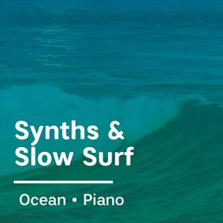 Synths & Slow Surf