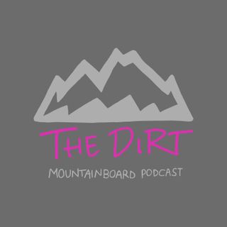 The Dirt Mountainboard Podcast - Ep 66 Nash Er - Ride, party or struggle cuddle