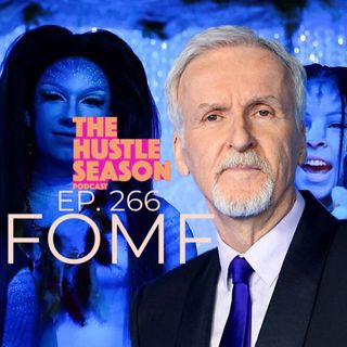 The Hustle Season: Ep. 266 FOMF