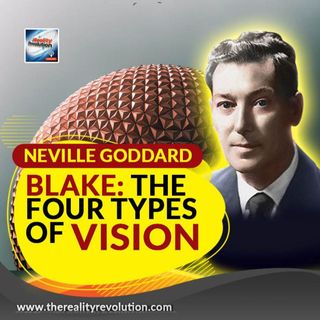 Neville Goddard  - Blake: The Four Types Of Vision