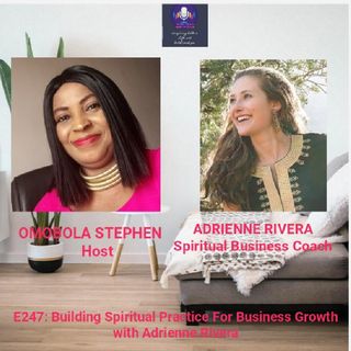E247: Building Spiritual Practice For Business Growth With Adrienne Rivera