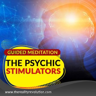 Guided Meditation The Psychic Stimulators